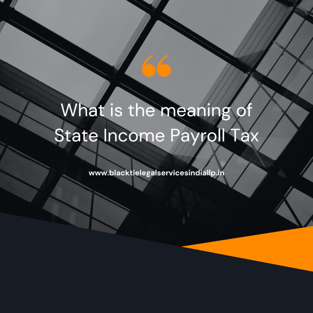 What is the Meaning of State Income Payroll Tax?