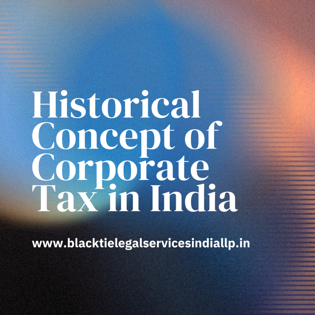 Historical Concept of Corporate Tax in India