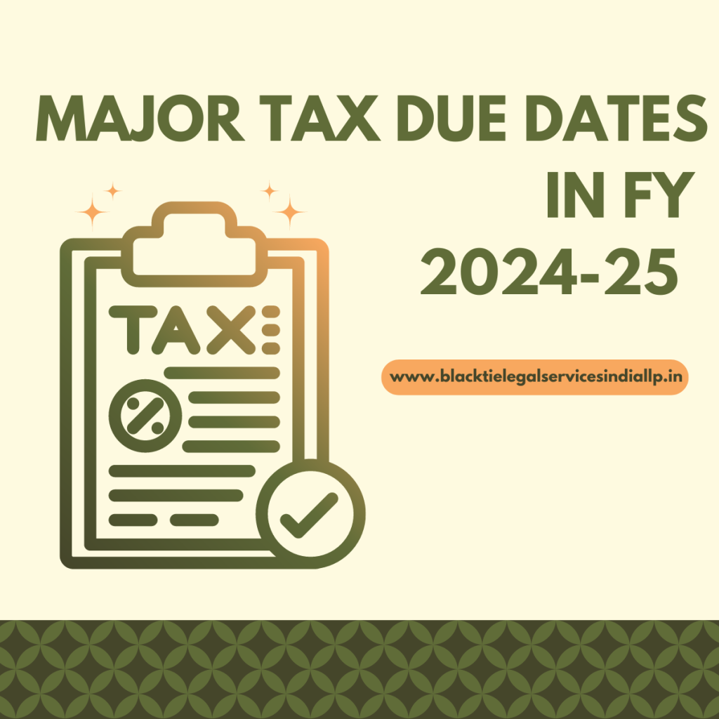 Major Tax Due dates in FY 2024-2025