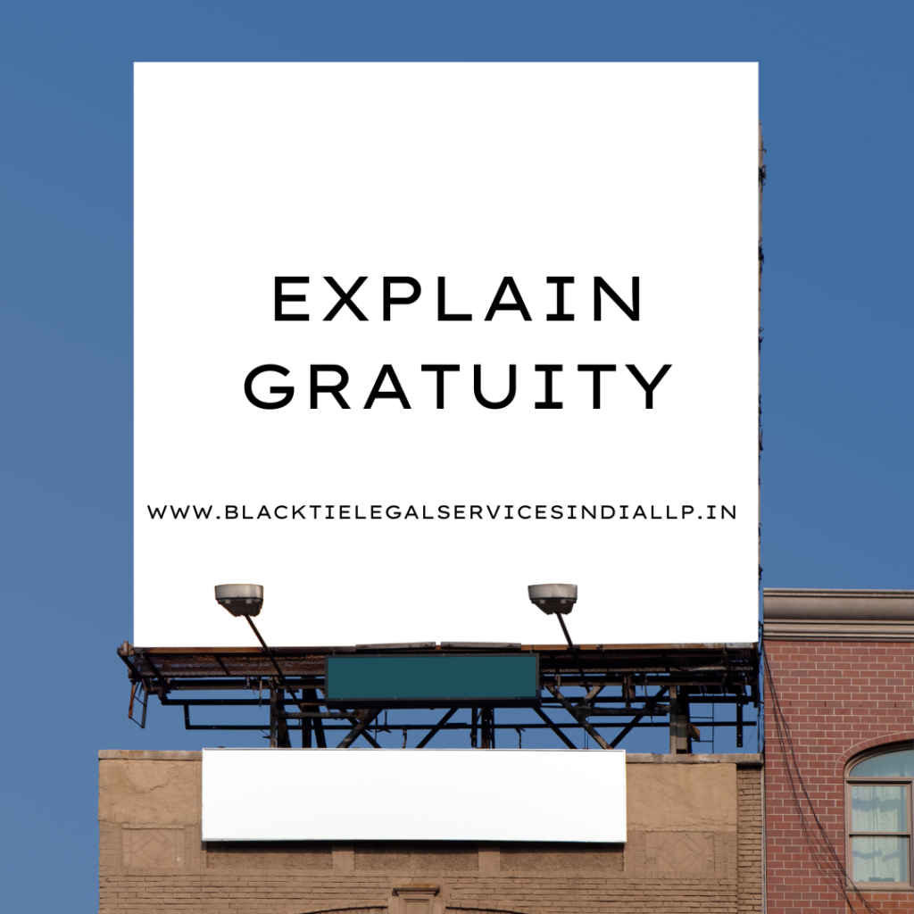 Explain Gratuity