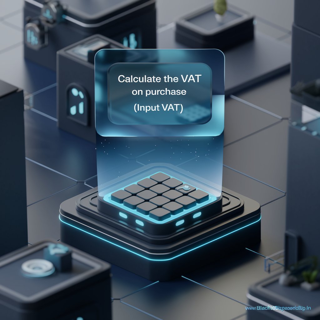 Calculate the VAT on Purchase (Input VAT)