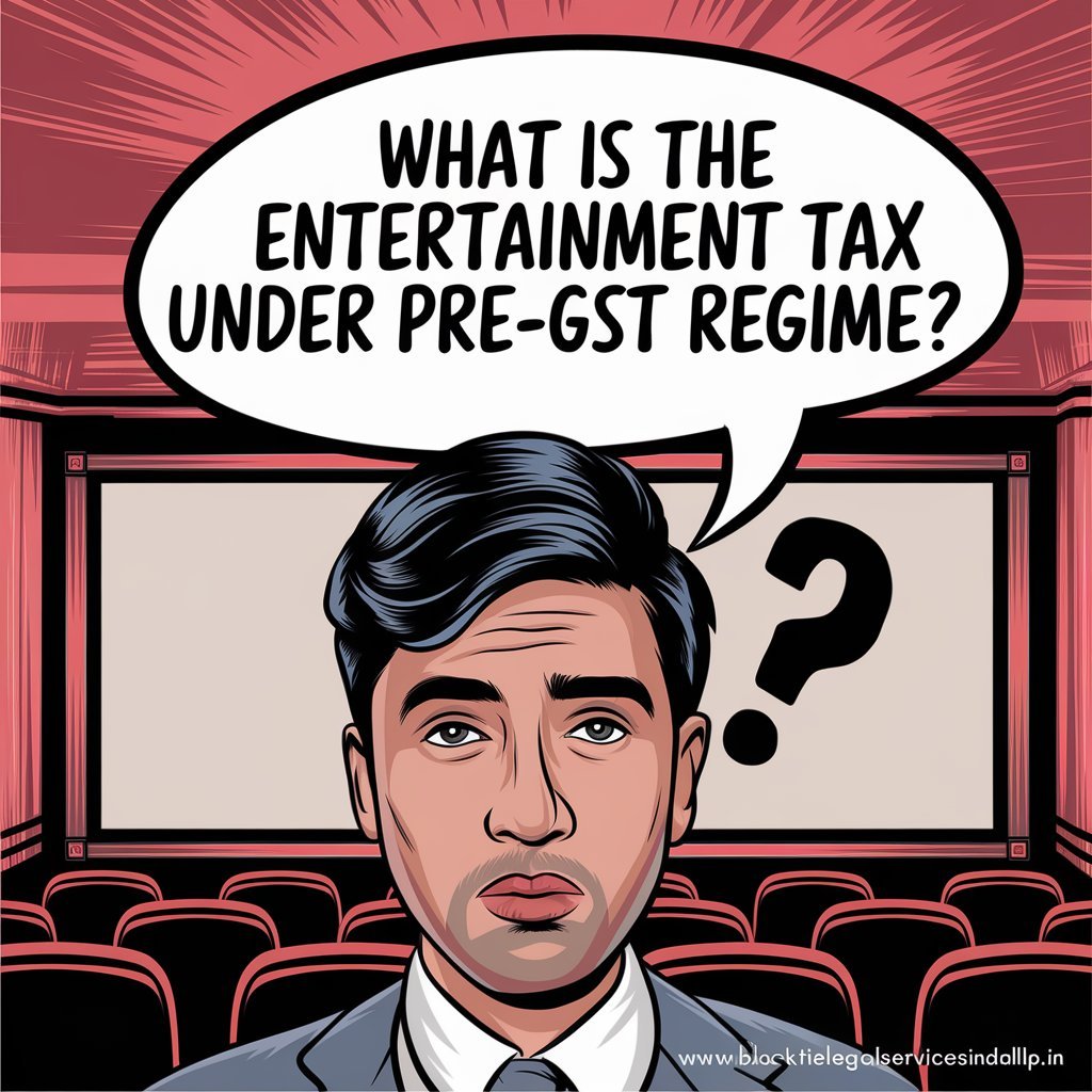 What is the Entertainment Tax under Pre-GST Regime?