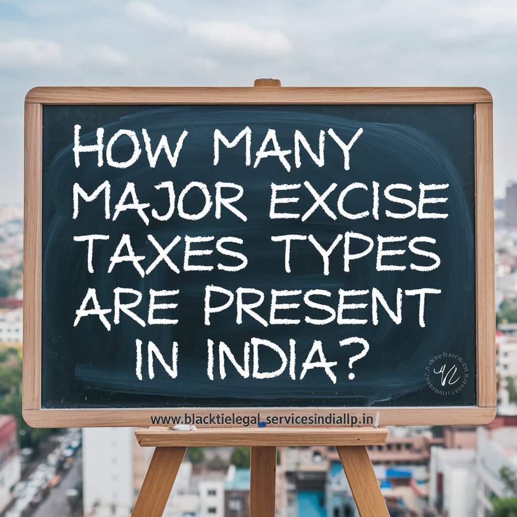 How Many Major Excise Taxes Types are Present in India?