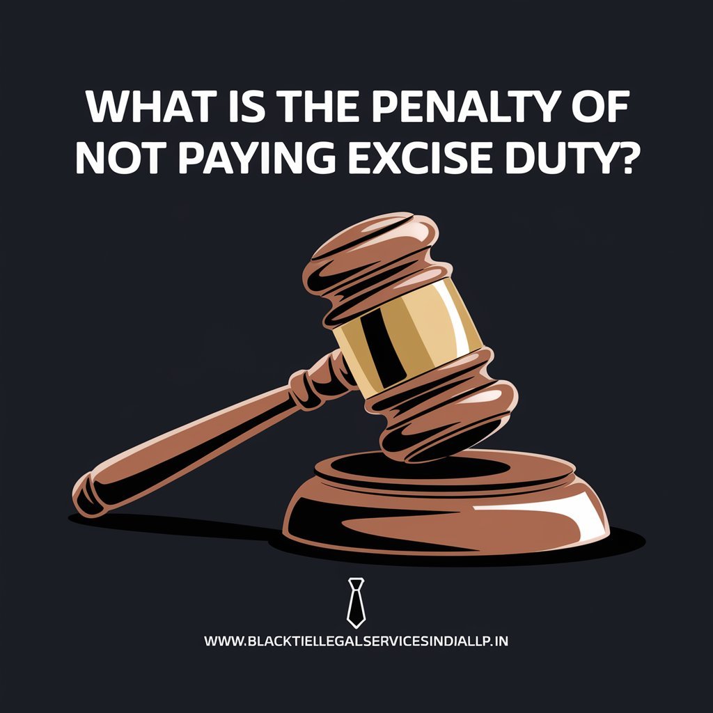 What is the Penalty of Not Paying Excise Duty?