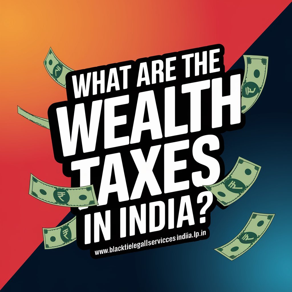 What are the Wealth Taxes in India?