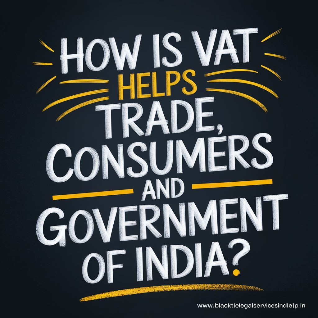 How is VAT Helps Trade, Consumers and Government of India?