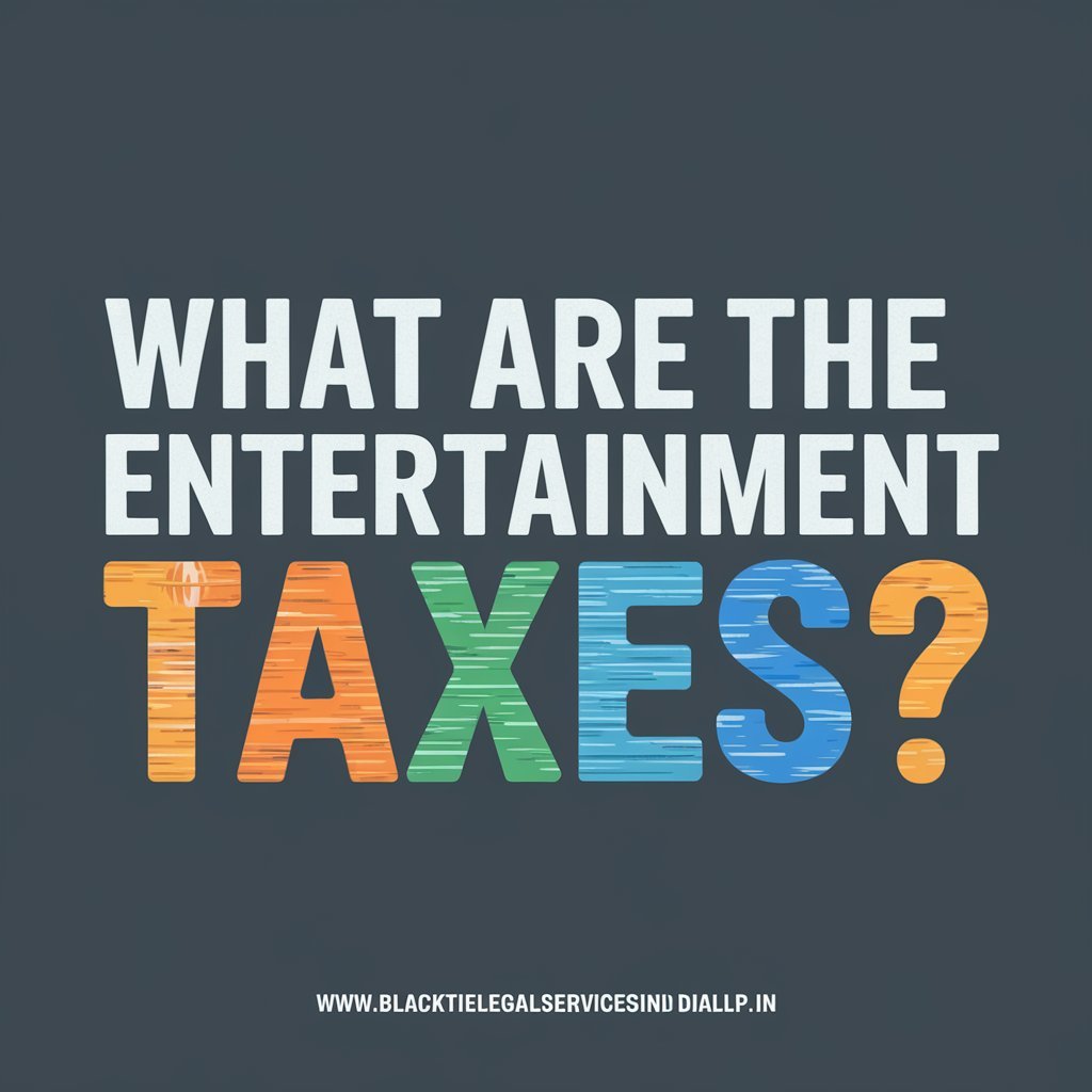 What are the Entertainment Taxes?