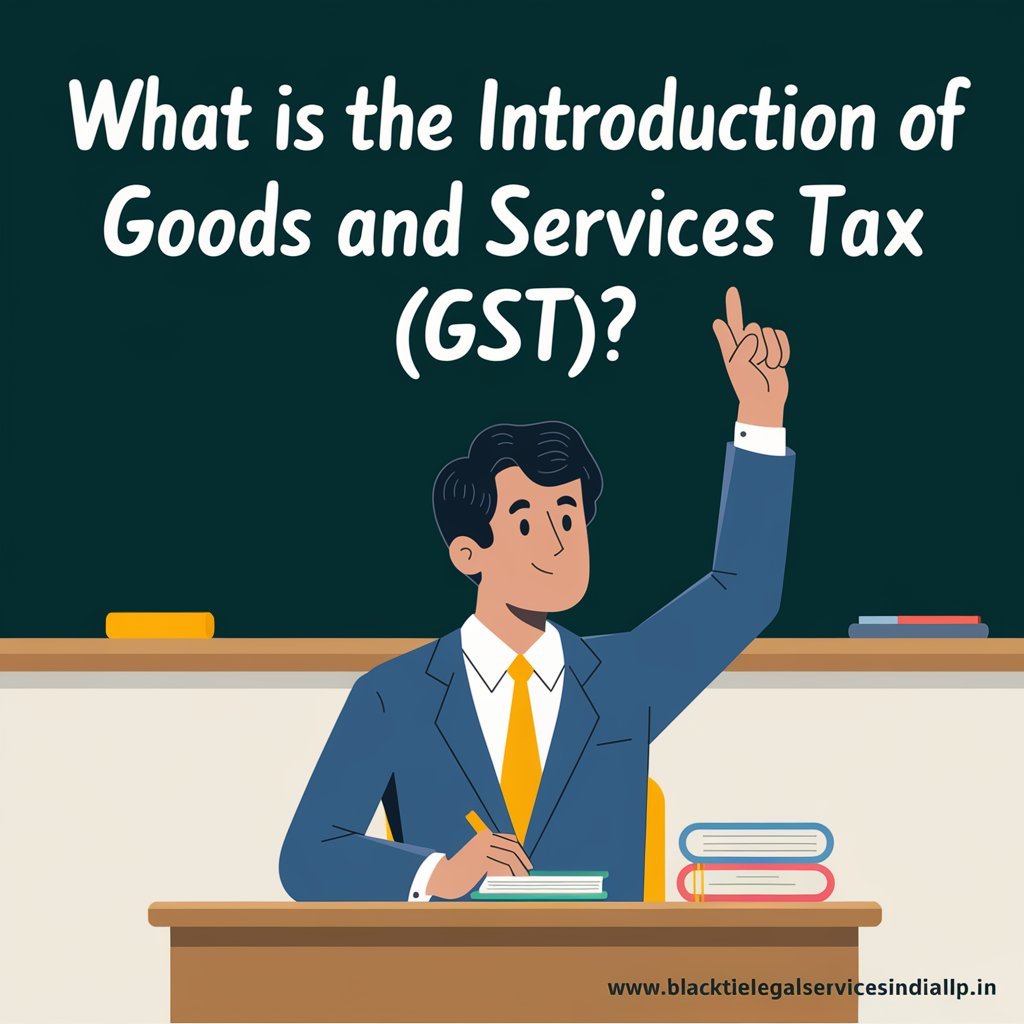 What is the Introduction of Goods and Services Tax (GST)?