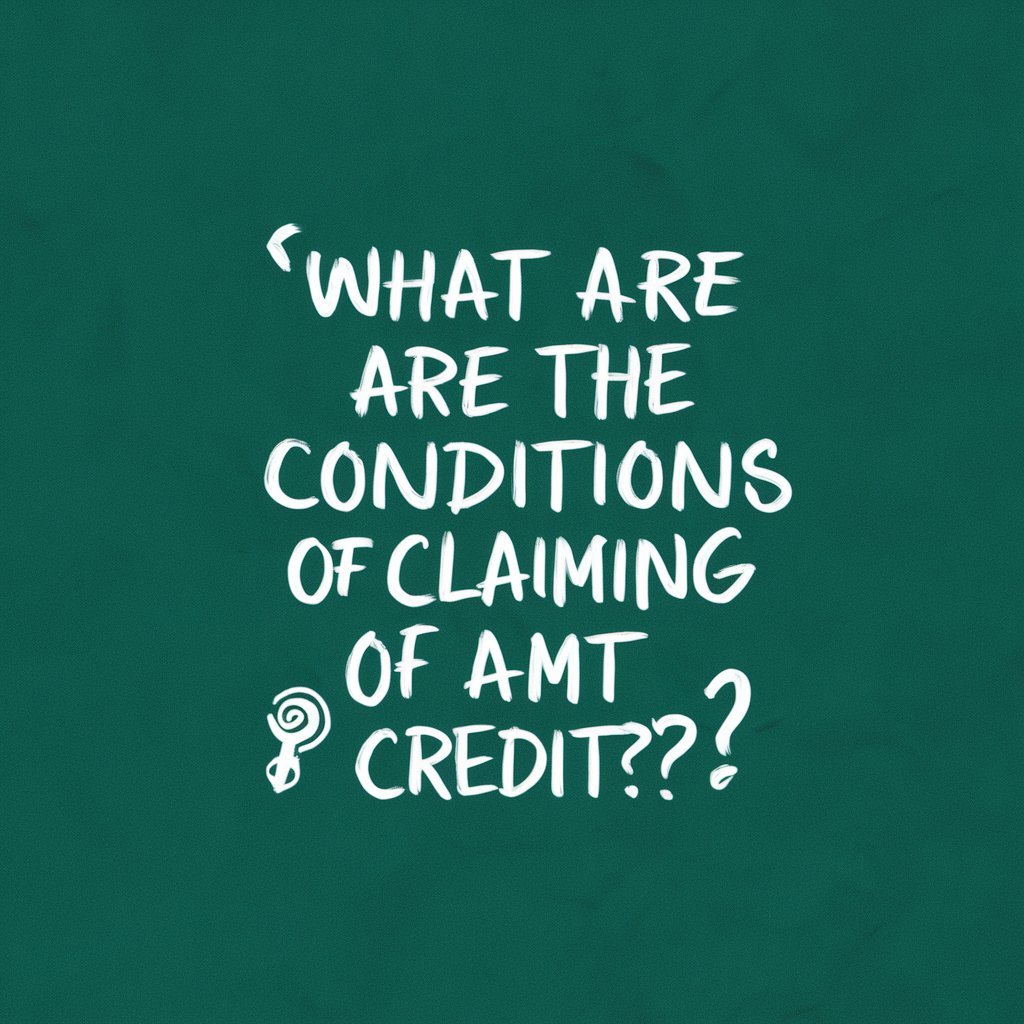 What are the Conditions of Claiming of AMT Credit?