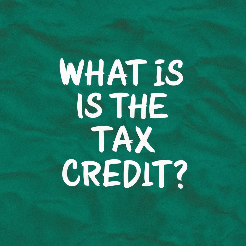 What is the Tax Credit?