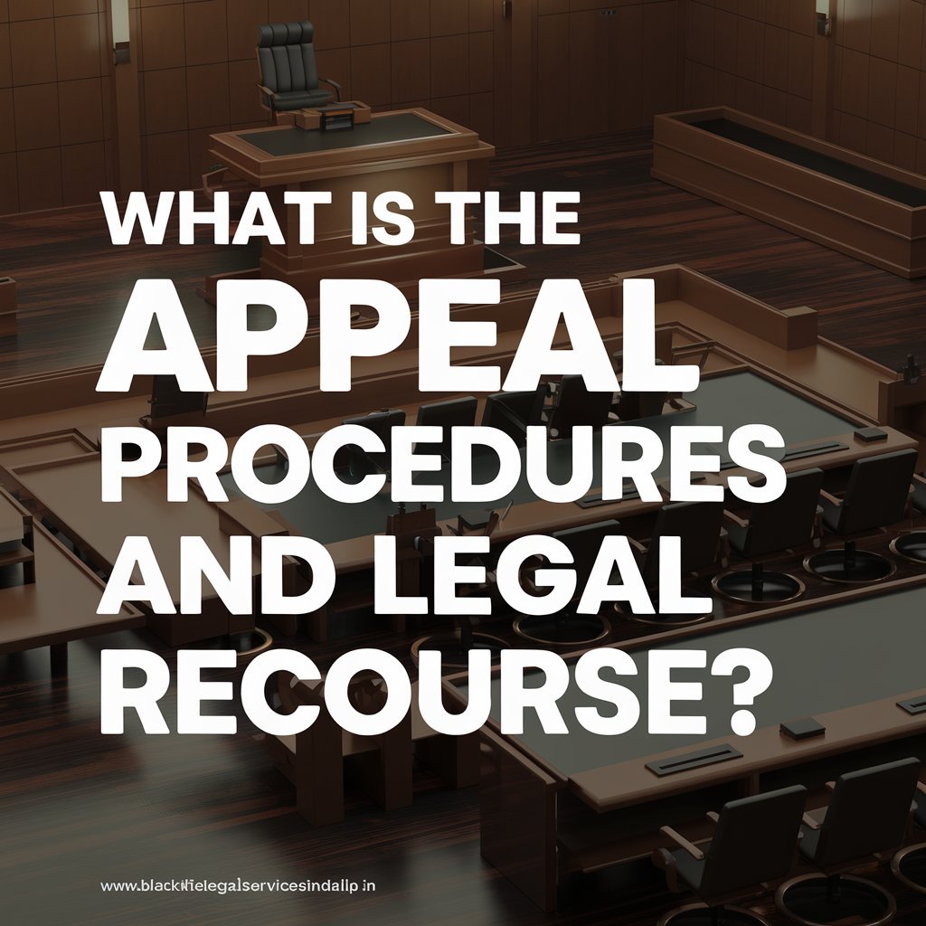 What is the Appeal Procedures and Legal Recourse?