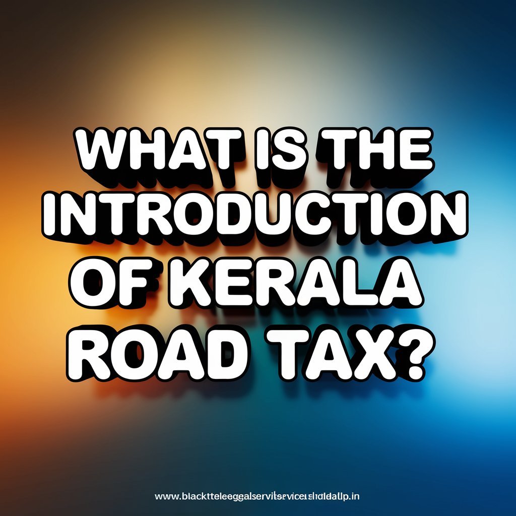 What is the Introduction of Kerala Road Tax?