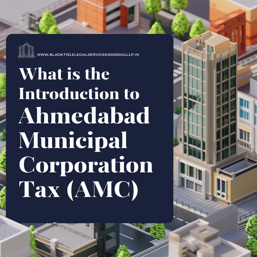 What is the Introduction to Ahmedabad Municipal Corporation Tax (AMC)?