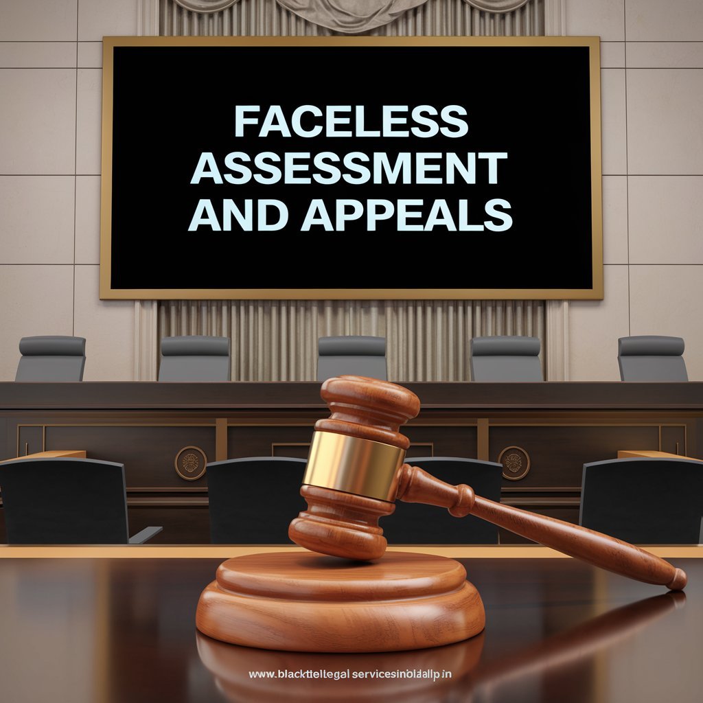 Faceless Assessment and Appeals