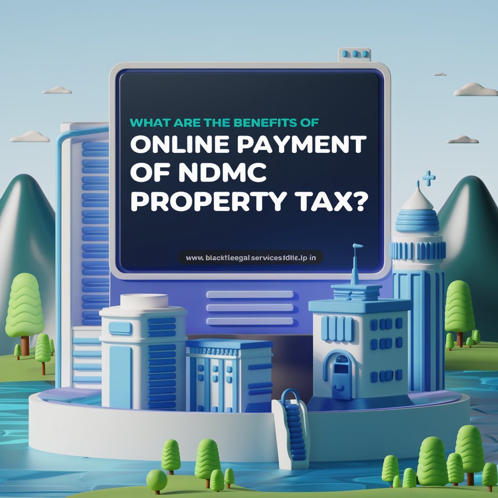 What are the Benefits of Online Payment of NDMC Property Tax?