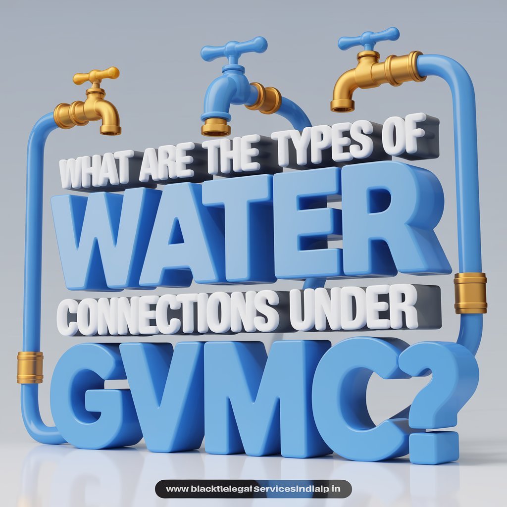 What are the Types of Water Connections under GVMC?