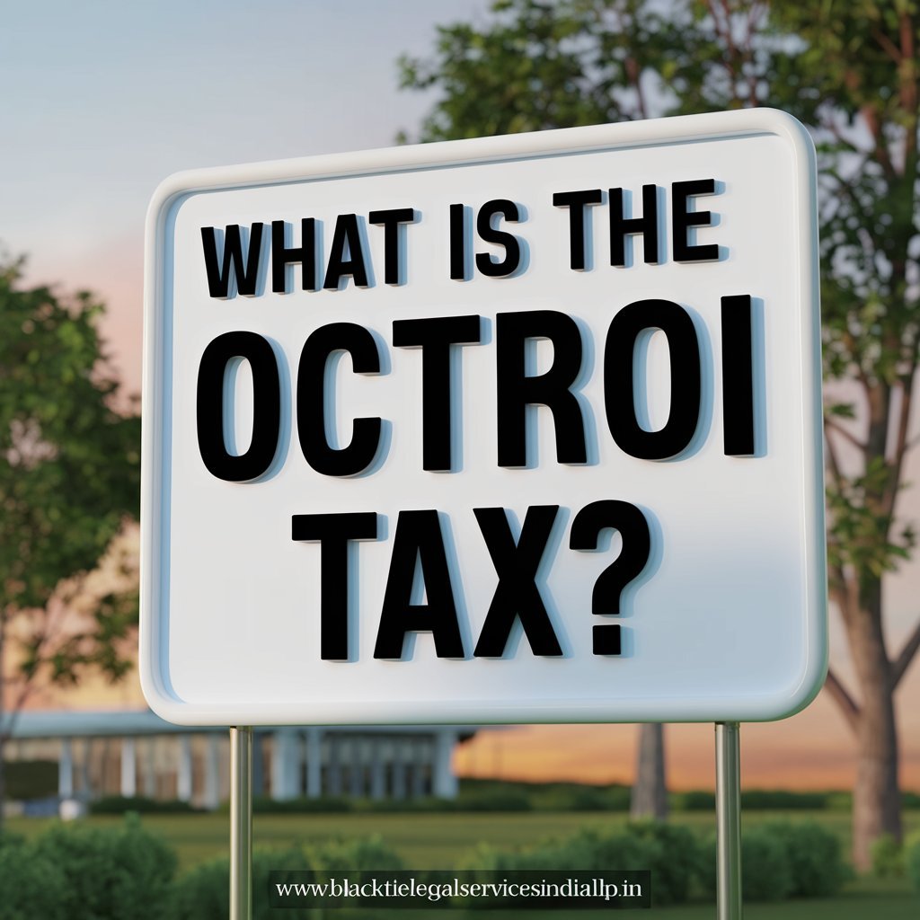 What is the Octroi Tax?