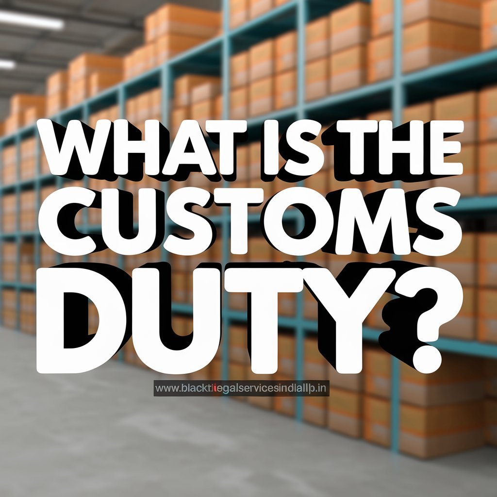 What is the Customs Duty?