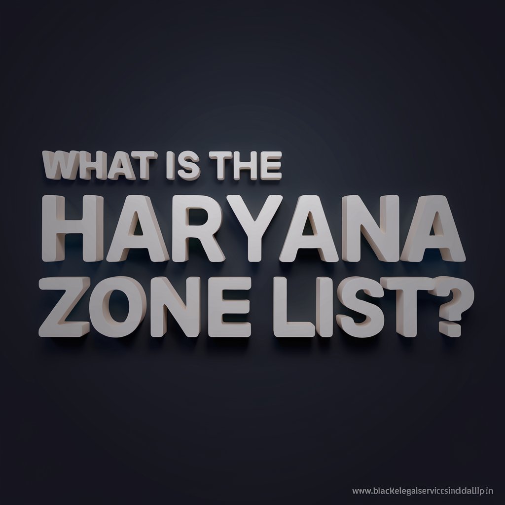 What is the Haryana Zone List?