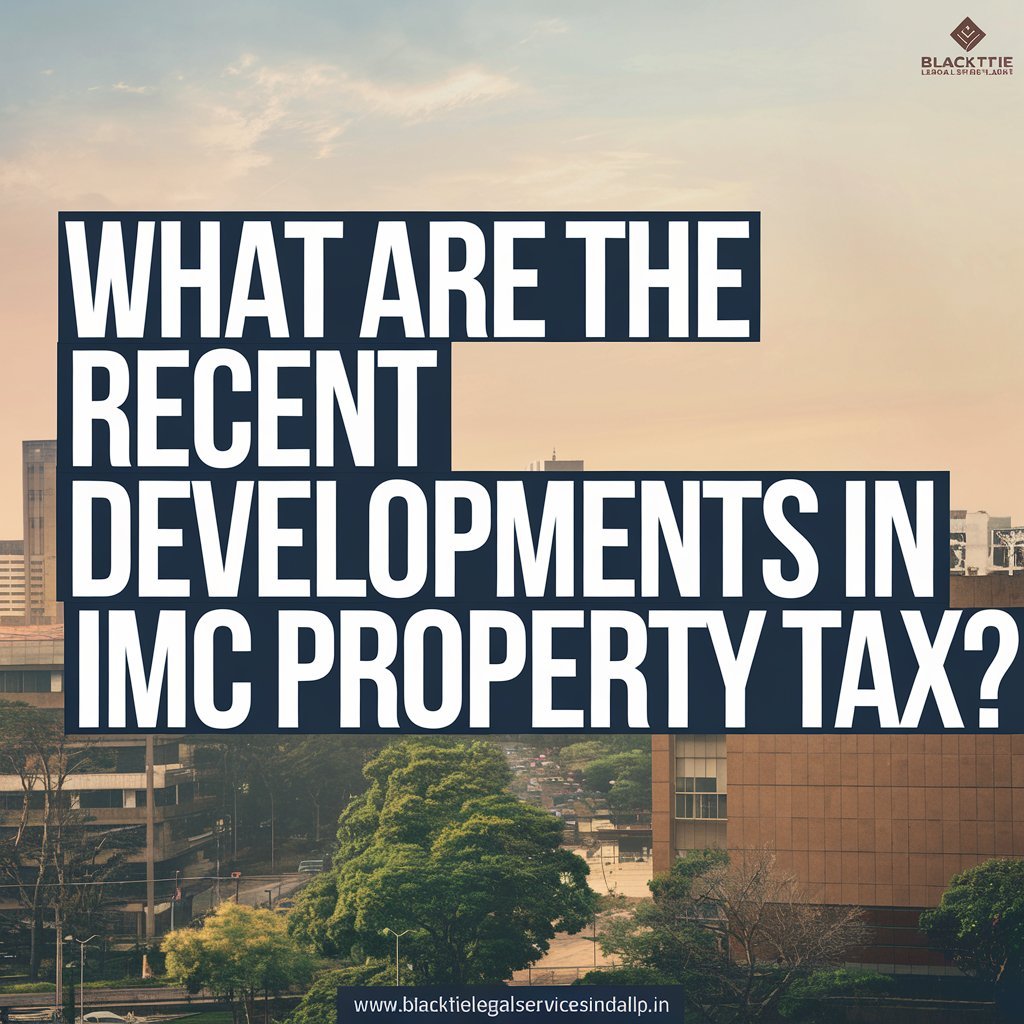 What are the Recent Developments in IMC Property Tax?