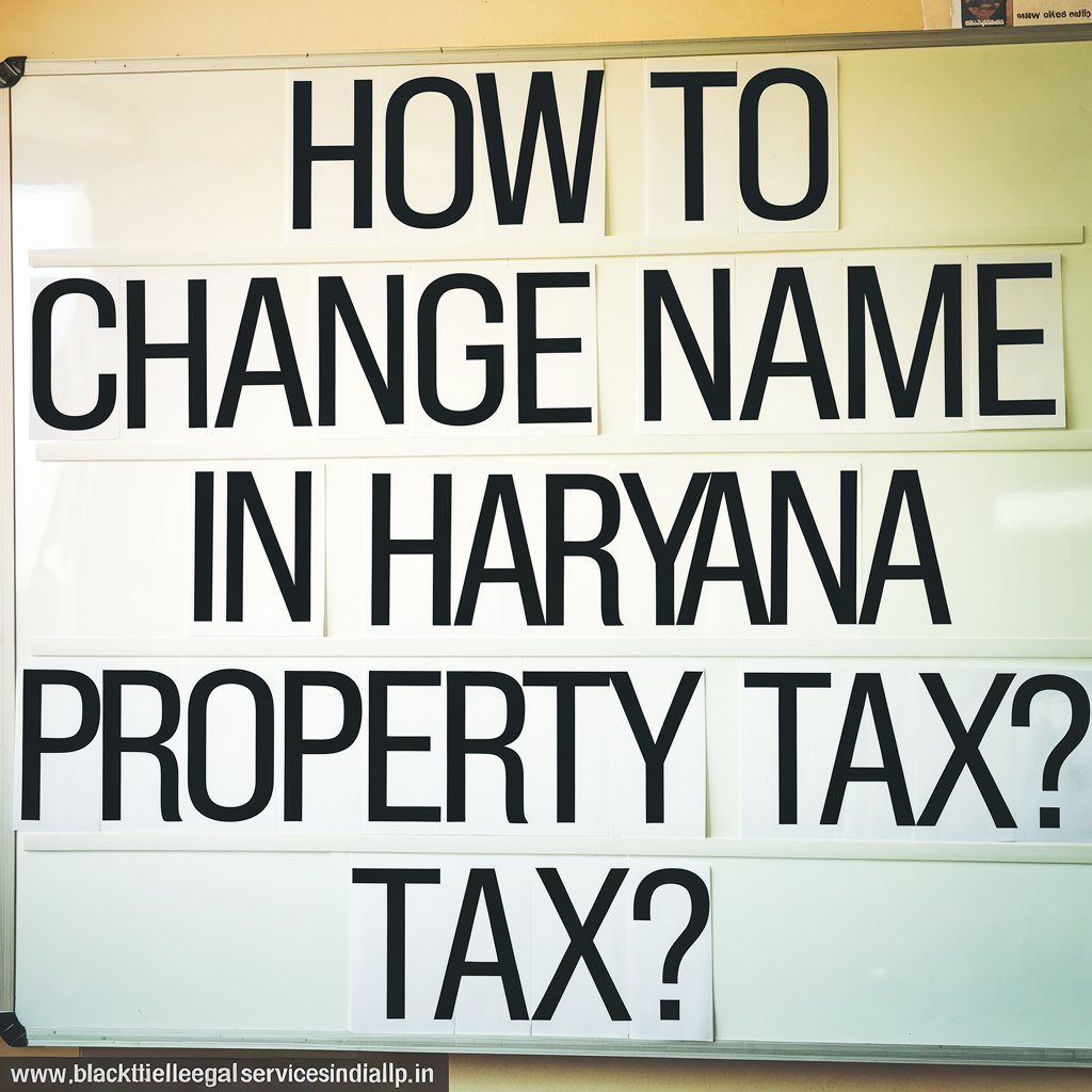 How to Change Name in Haryana Property Tax?