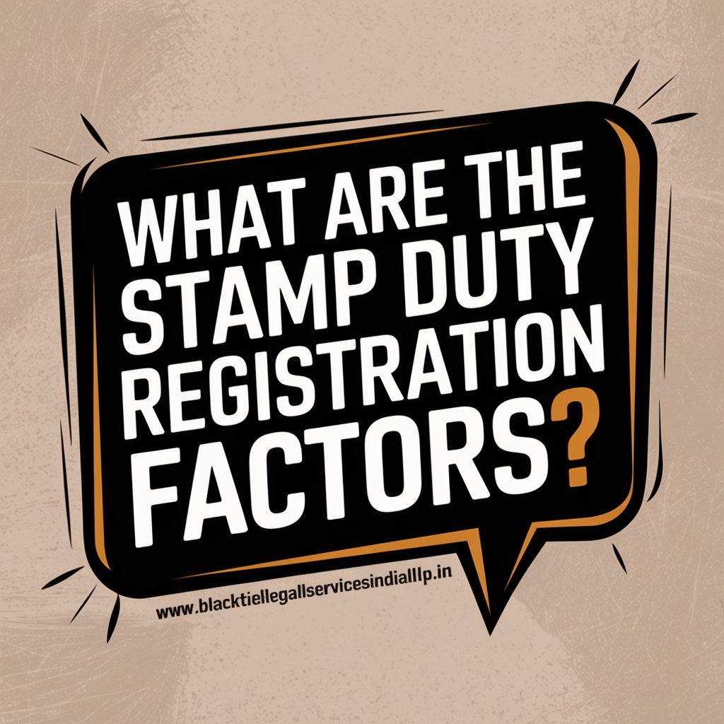 What are the Stamp Duty Registration Factors?