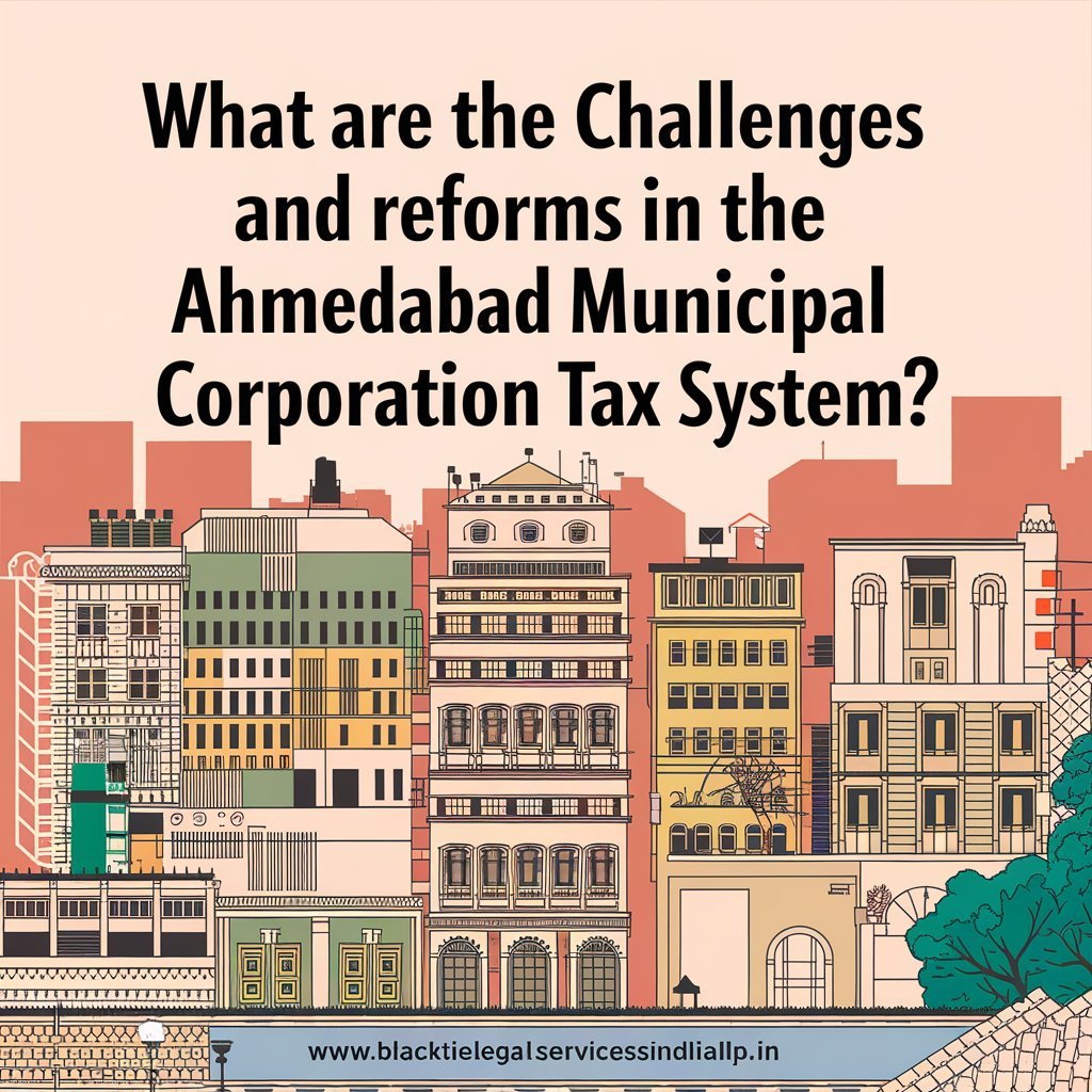 What are the Challenges and Reforms in the Ahmedabad Municipal Corporation Tax System?