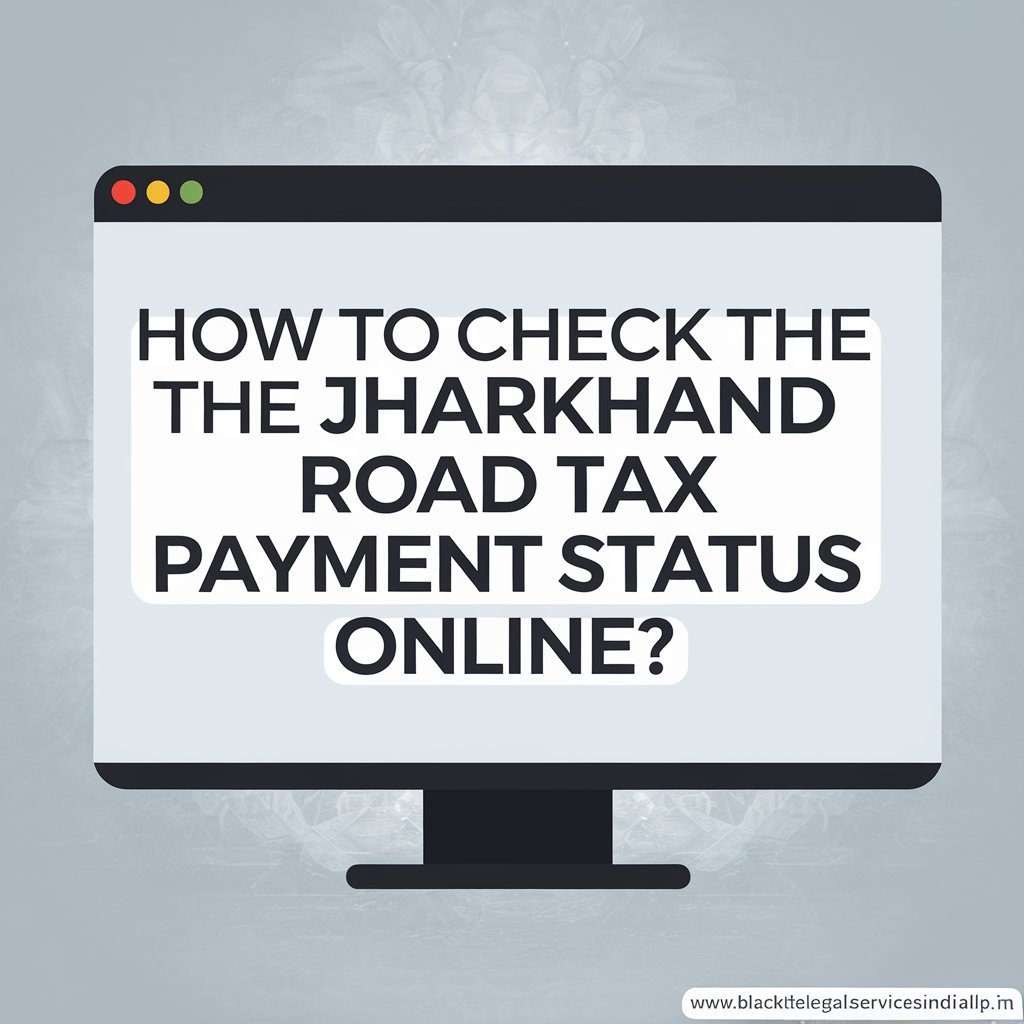 How to Check the Jharkhand Road Tax Payment Status Online?