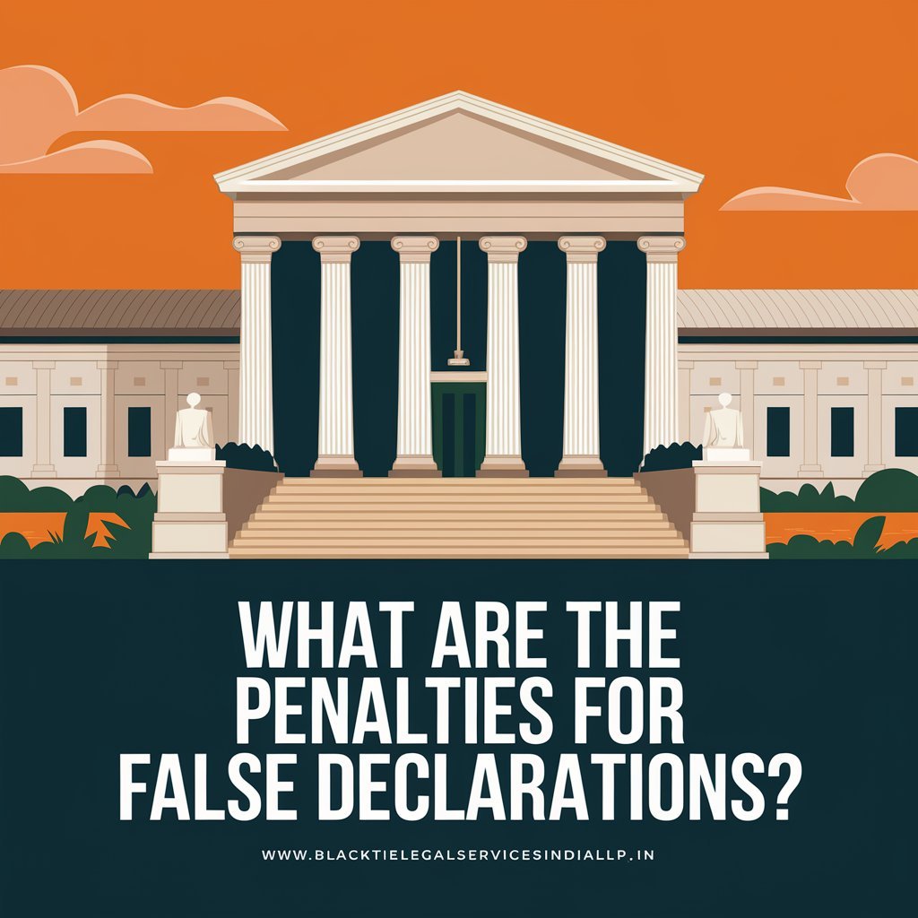 What are the Penalties for False Declarations?