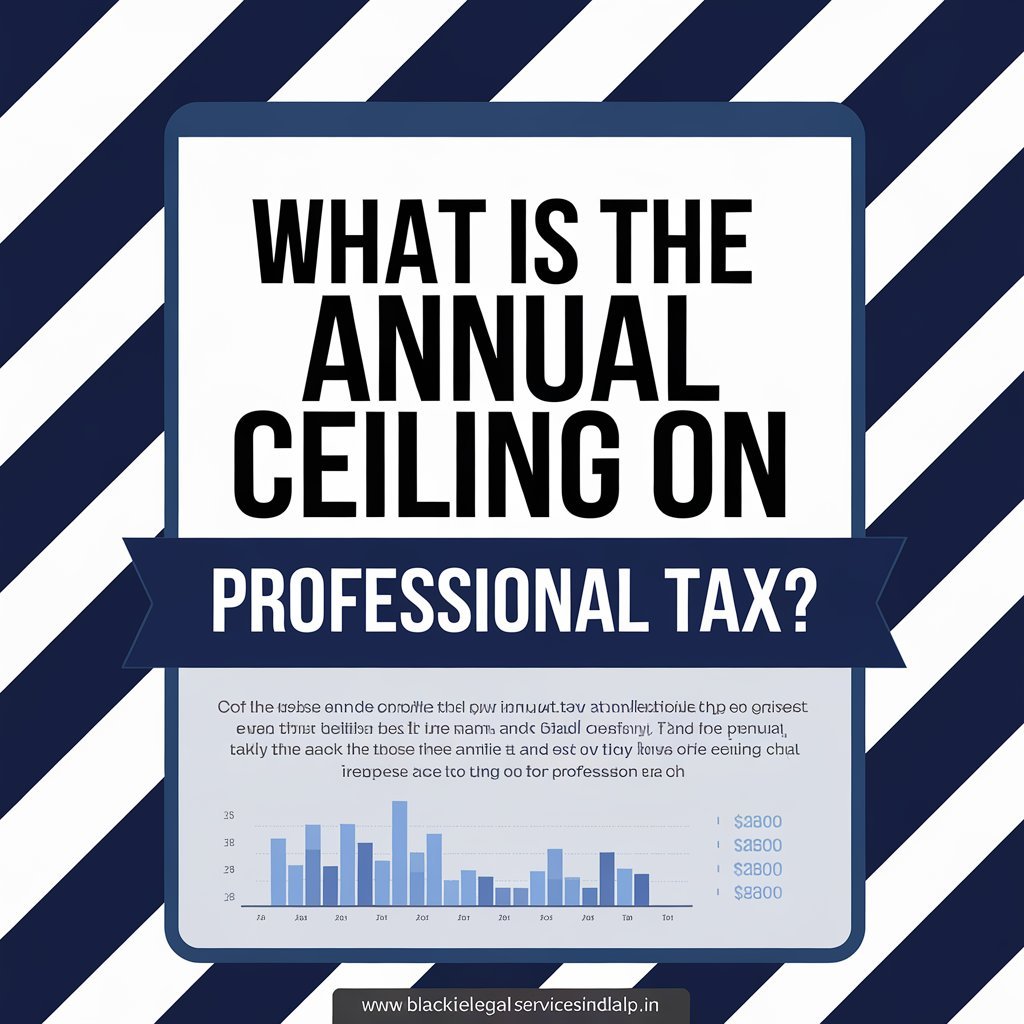 What is the Annual Ceiling on Professional Tax?