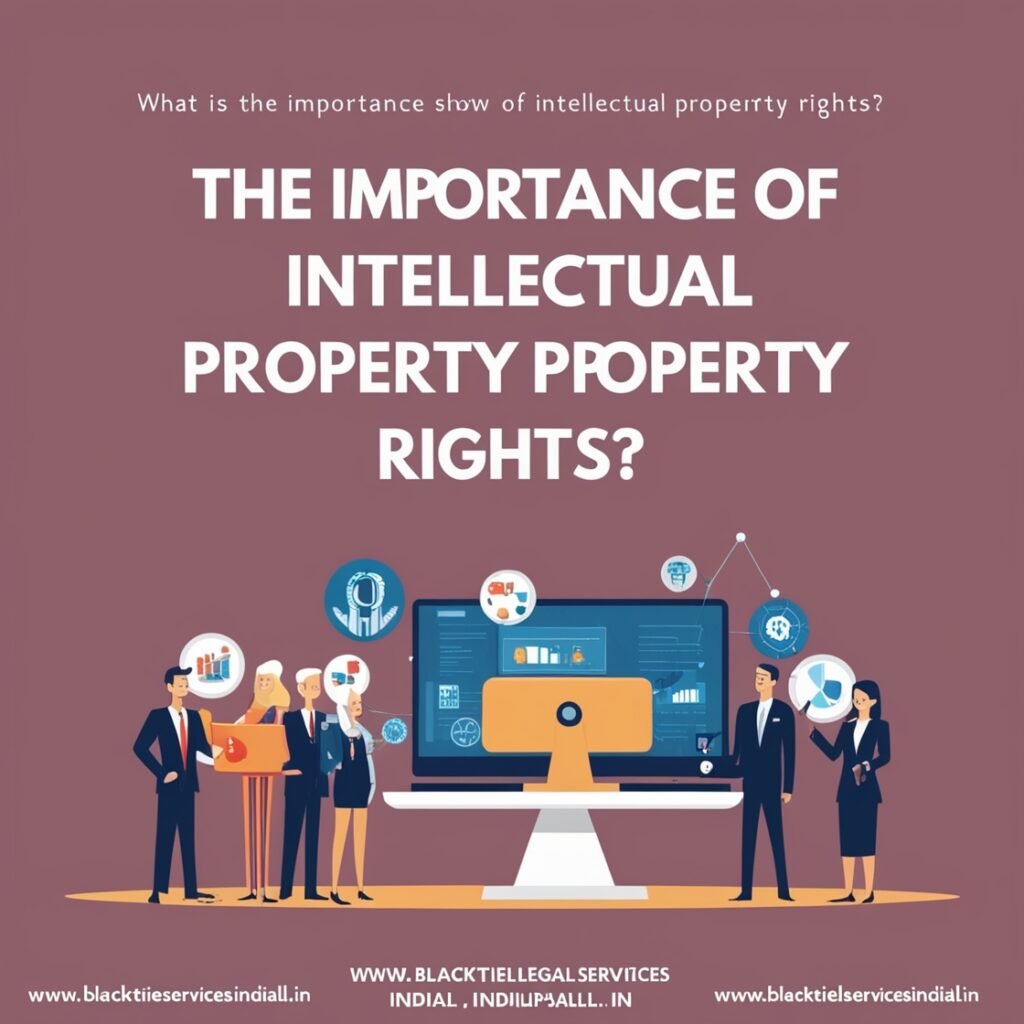 What is the Importance of Intellectual Property Rights?