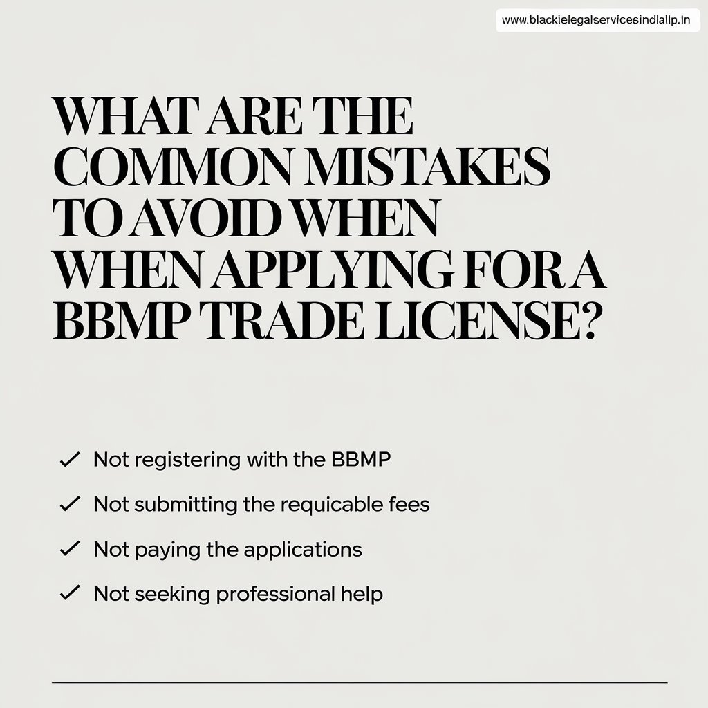 What are the Common Mistakes to Avoid When Applying for a BBMP Trade License?