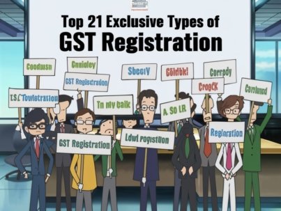 Top 21 Exclusive Types of GST Registration