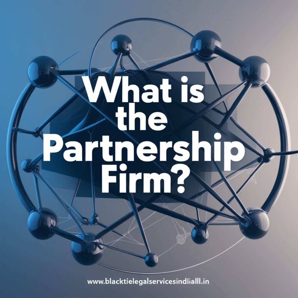 What is the Partnership Firm?