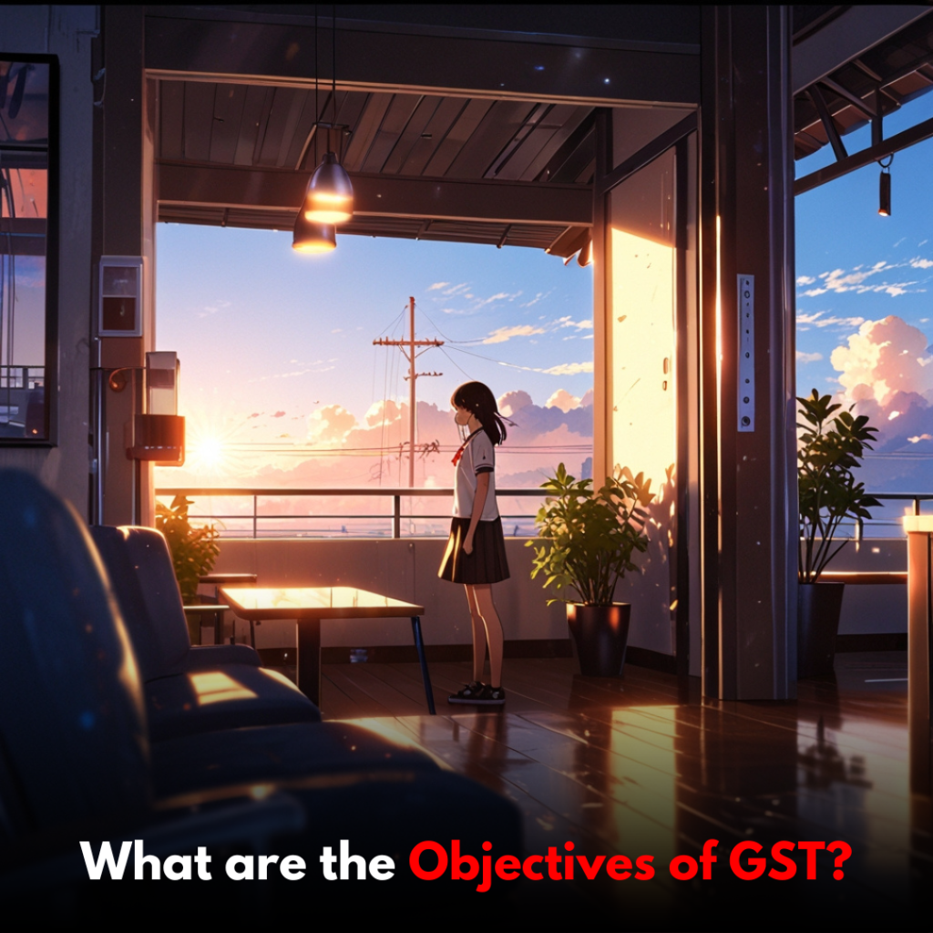 What are the Objectives of GST?