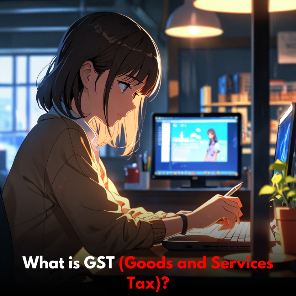 What is GST (Goods and Services Tax)?