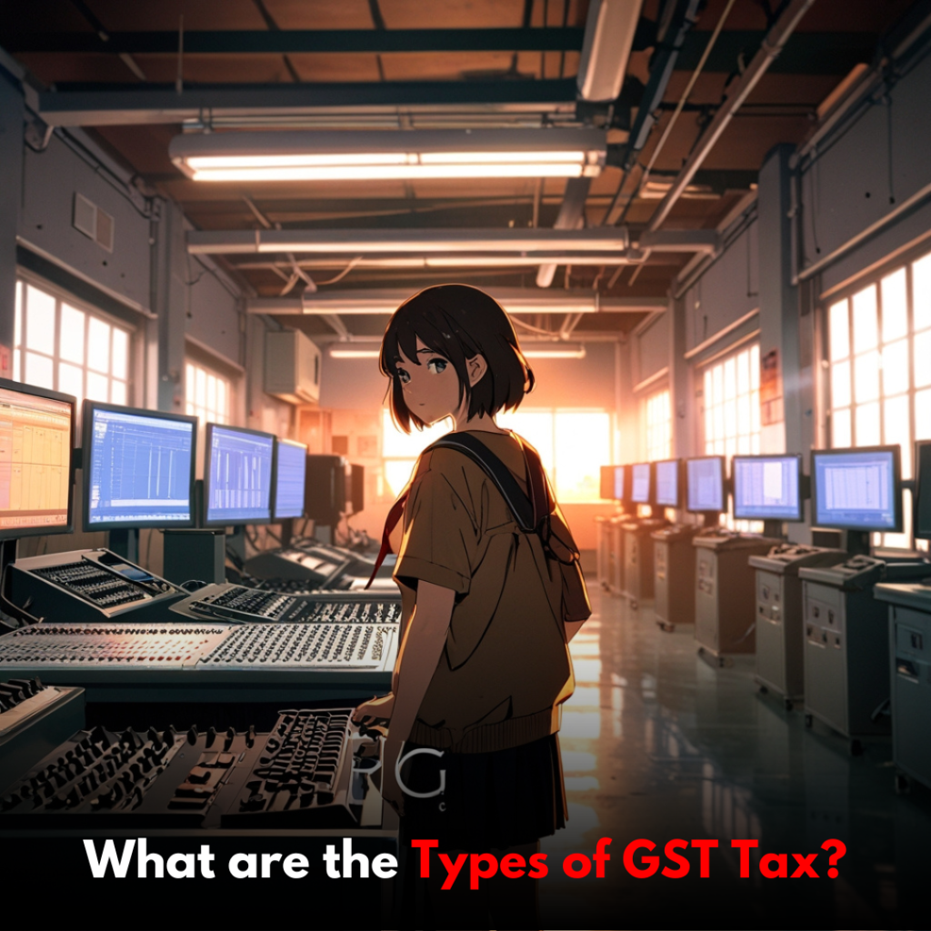 What are the Types of GST Tax?