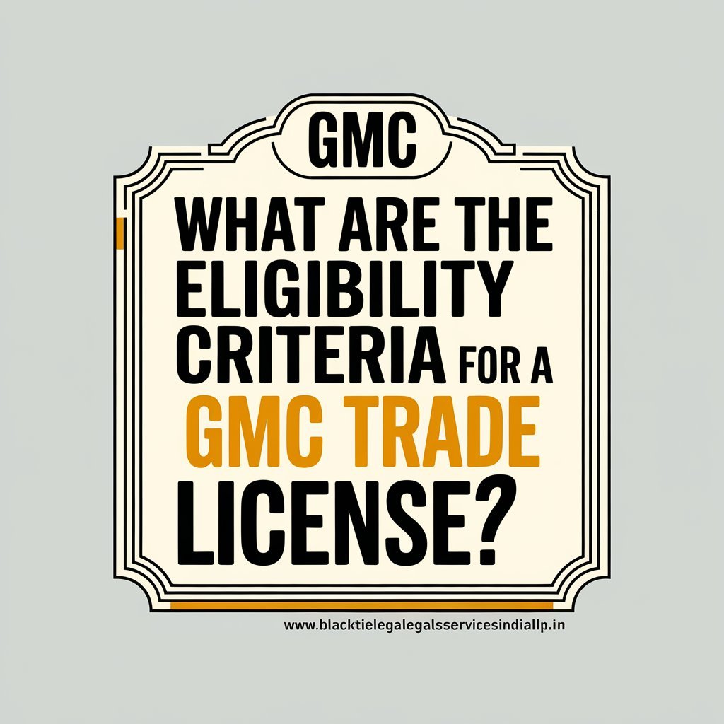 What are the Eligibility Criteria for a GMC Trade License?