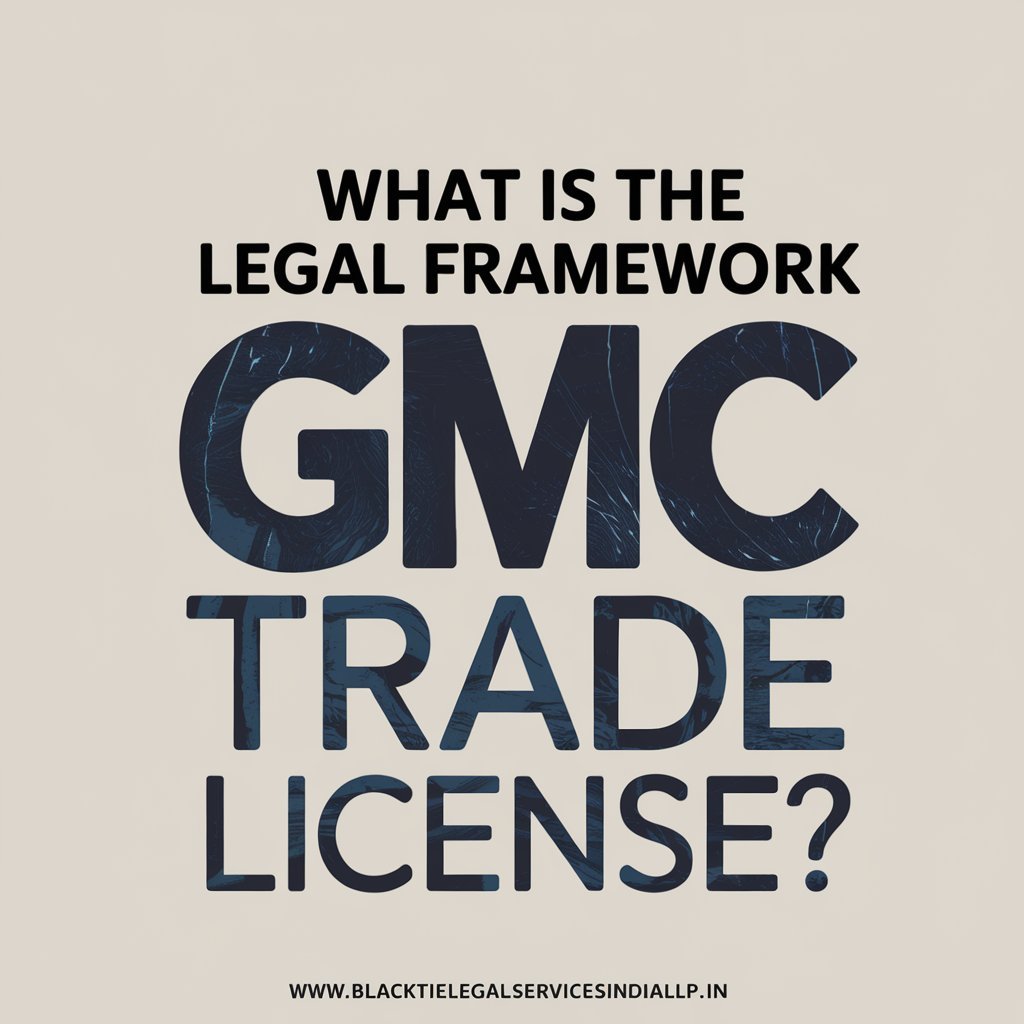 What is the Legal Framework Governing GMC Trade License?