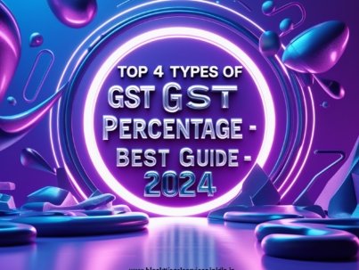 Top 4 Types of GST Percentage - Best Guide - 2024