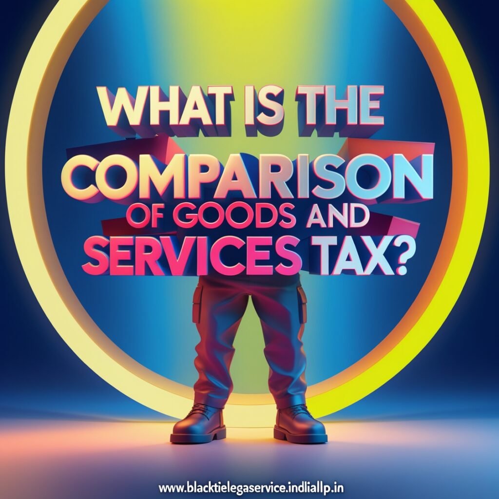 What is the Comparison of Goods and Services Tax?