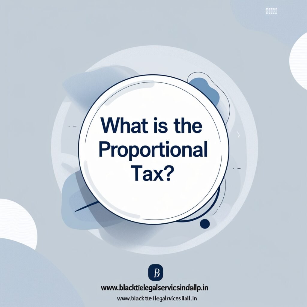 What is the Proportional Tax?