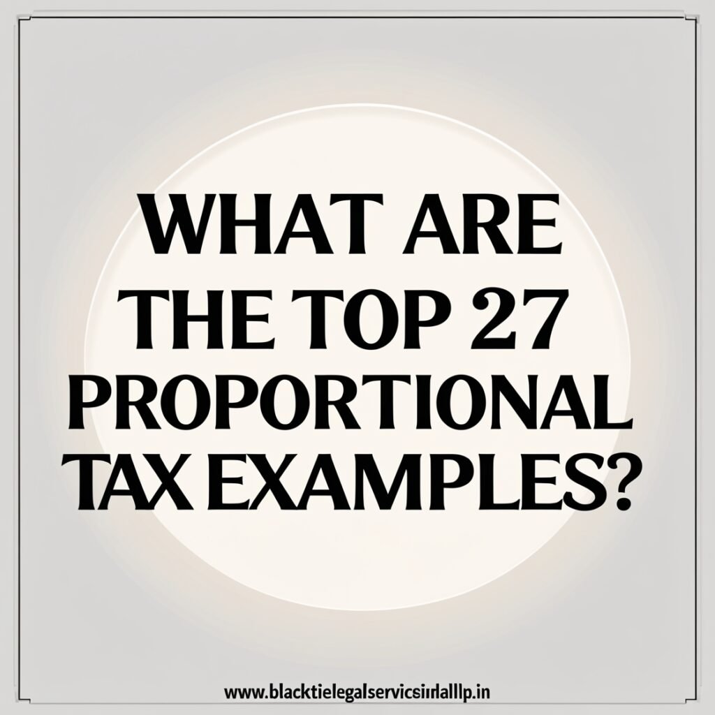 What are the Top 27 Proportional Tax Examples?